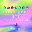 Waste It On Me (feat. BTS) [Slushii Remix]