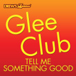 Glee Club: Tell Me Something Good