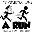 Take'm on a Run (feat. Jae Dirt)