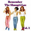 Remember the Shangri-Las, Vol. 1