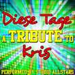 Diese Tage (a Tribute To Kris) - Single