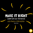 Make it Right (Jason Thurell & Stupid Goldfish Remix)
