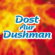 Dost Aur Dushman