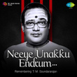 Neeye Unakku Endrum - Remembering T. M. Soundararajan