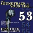The Soundtrack To Your Life:1953 Hits