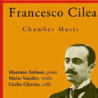 Francesco Cilea: Chamber Music for Piano, Violin and Cello