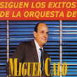 Siguen los Éxitos de la Orquesta de Miguel Calo