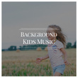 # Background Kids Music