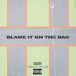 Blame It On The Bag