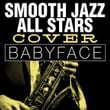 Smooth Jazz All Stars Cover Babyface