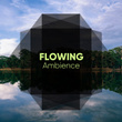 # Flowing Ambience