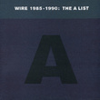 Wire 1985-1990: The A List (best Of)
