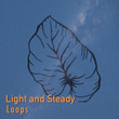 # 1 Album: Light and Steady Loops