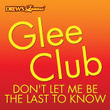 Glee Club: Don't Let Me Be The Last To Know