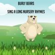 Burly Bears Sing A Long Nursery Rhymes