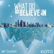 What Do You Believe In