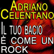 Il Tuo Bacio È Come Un Rock