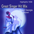 Great Singer Hit Mix: Sweet Georgia Brown