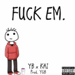 Fuck 'em (feat. Kai)