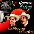Grandes Exitos de Los Alegres de Teran
