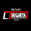 Me Fui en Segueta (Remix)