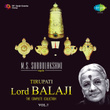 M.S. Subbulakshmi Sings for Tirupati Lord Balaji, Vol. 7