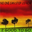 No One Can Stop Us Now