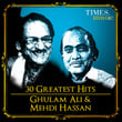30 Greatest Hits Of Ghulam Ali And Mehdi Hassan