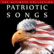 Patriotic Songs - The Ultimate Collection
