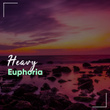 # Heavy Euphoria