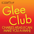 Glee Club: Charles Atlas (i Can Make You A Man)
