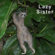 Lazy Sister