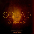 Un Momento (feat. Dopie, Qd, Mason, Chaika, Nkira & Zurich Musiq)