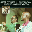 Oscar Peterson + Harry Edison + Eddie "cleanhead" Vinson