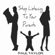 Stop Listening To Your Parents