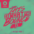 This Is What The Bounce Is