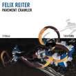 Felix Reiter Pavement Crawler EP