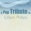A Pop Tribute To Wilson Phillips