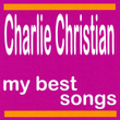My Best Songs - Charlie Christian