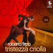 Tango Classics 314: Tristezza Criolla