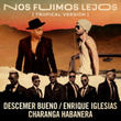 Nos Fuimos Lejos (feat. David Calzado y Su Charanga Habanera) [Tropical Version]
