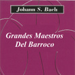 Grandes Maestros Del Barroco - Johann S. Bach
