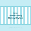 2018 Toddler Friendly Nursery Rhymes