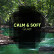 # Calm & Soft Quiet