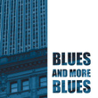 Blues And More Blues