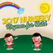 2017 Nursery Rhymes for Child