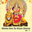 Maataa Rani Ka Dhyan Dhariye, Vol. 1