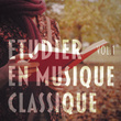Etudier en musique classique, Vol. 1 (Une séléction relaxante de Bach, Beethoven, Mozart, Satie, Debussy et Tchaïkovsky)
