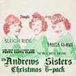 Six Pack: Christmas With The Andrews Sisters - Ep