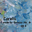 Corelli Concerto Grossi No. 4, Op 6